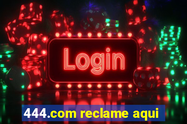 444.com reclame aqui